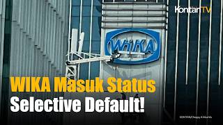 WIKA Masuk Status Selective Default, Pefindo Pangkas Peringkat