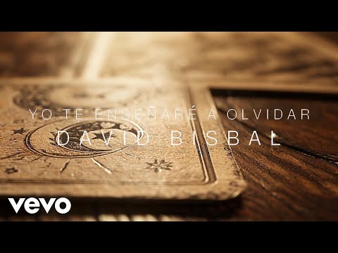 David Bisbal - David Bisbal - Yo Te Enseñaré A Olvidar (Lyric Video)