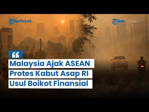 Malaysia Ajak ASEAN Protes Indonesia soal Kabut Asap, Anggota Parlemen Usul Boikot Finansial