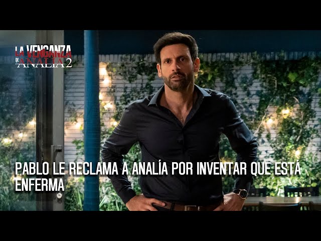 Pablo le reclama a Analía por inventar que está enferma |La Venganza de Analía 2