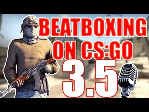 WHEN A BEATBOXER PLAYS CS:GO 3.5
