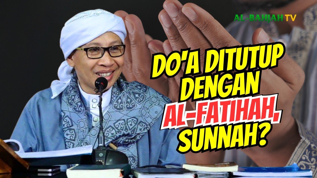 Rahasia Keajaiban Al-Fatihah sebagai Pungkasan Permohonan | Buya Yahya