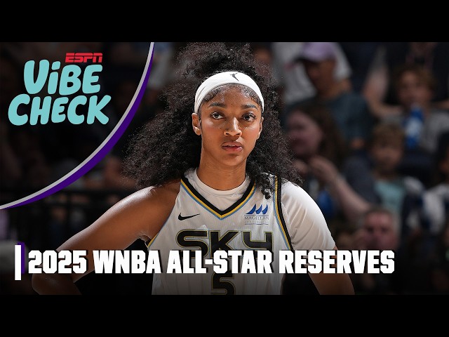 2025 WNBA All-Star Reserves ANNOUNCED 🗣️ Who was SNUBBED?! 🤨 | Vibe Check