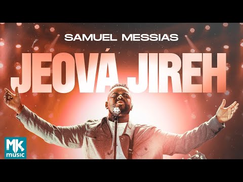 Samuel Messias - Jeová Jireh (Clipe Oficial MK Music) (Ao Vivo)