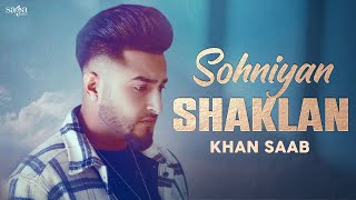 Sohniyan Shaklan – Khan Saab, Avin Gill | Punjabi Song Video HD