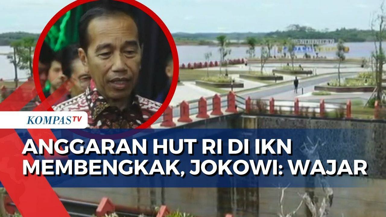Anggaran Upacara Kemerdekaan di IKN Naik Drastis, Jokowi: Wajar Karena di 2 Tempat Sekaligus