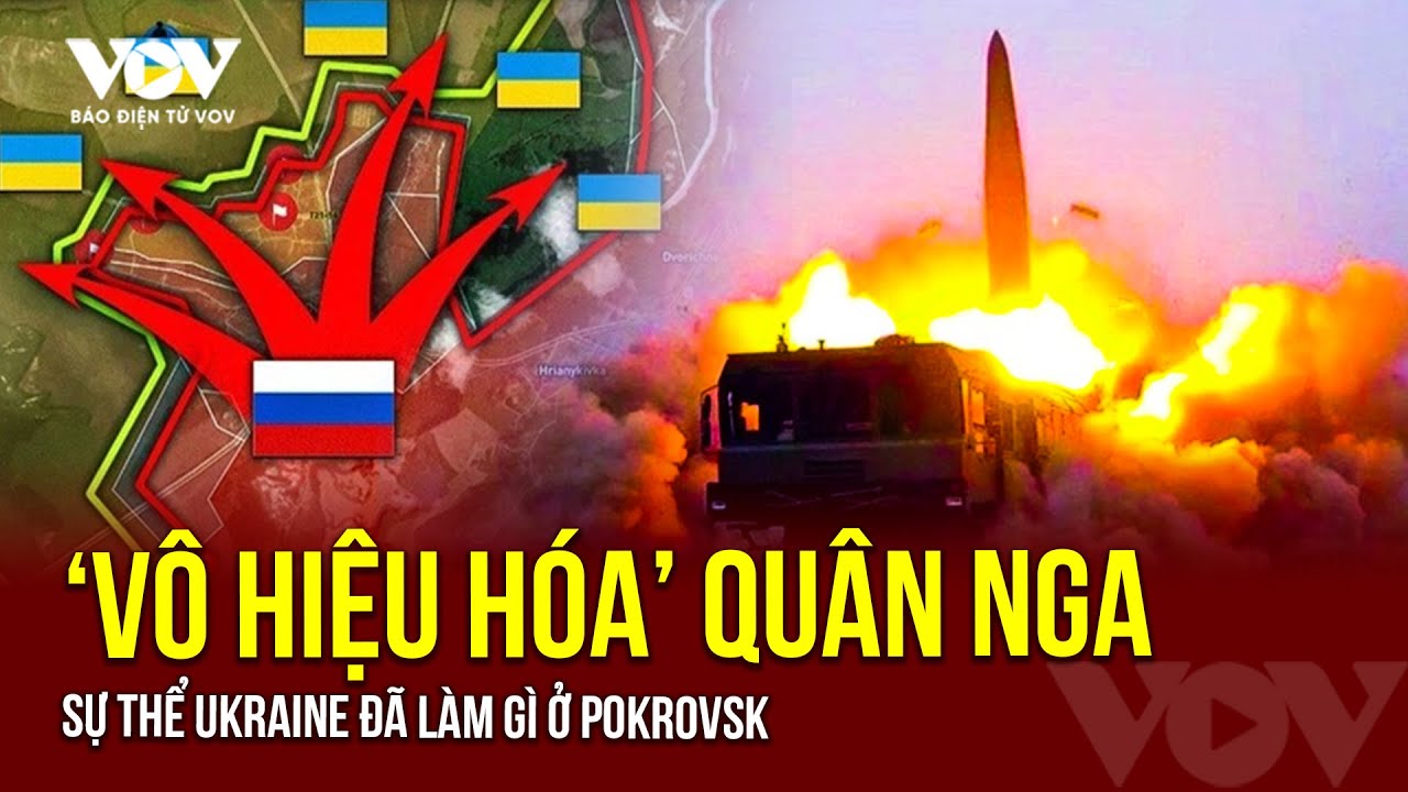 🔴 NGHI VẤN CHIẾN TRƯỜNG: 'Vô hiệu hóa' quân Nga - Sự thể Ukraine đã làm gì trên thực địa ở Pokrovsk?