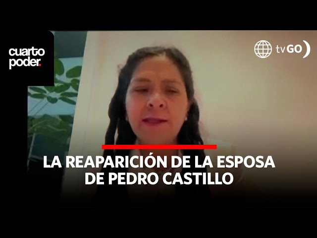 La reaparición y victimización de la esposa de Pedro Castillo | Cuarto Poder | Perú