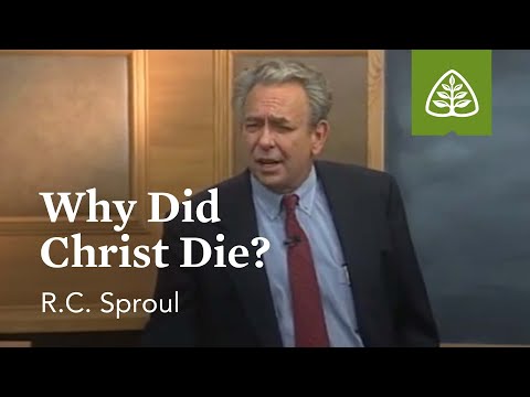 Why Did Christ Die?: Foundations - An Overview of Systematic Theology with R.C. Sproul