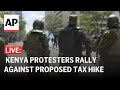 LIVE: Kenya protesters rally against proposed tax hike