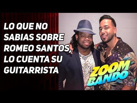 ZOOMBANDO- LO QUE NO SABIAS SOBRE ROMEO SANTOS LO CUENTA SU GUITARRISTA