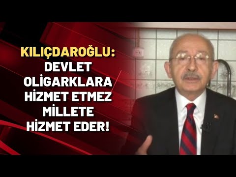 Kemal Kılıçdaroğlu: Devlet oligarklara hizmet etmez millete hizmet eder!