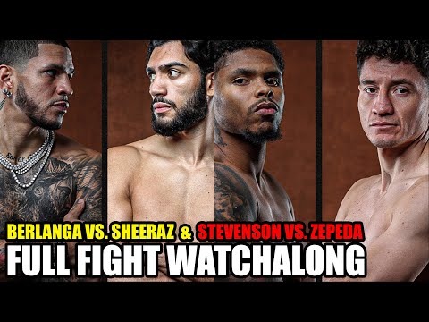 Berlanga Vs. Sheeraz & Stevenson Vs. Zepeda • FULL FIGHT WATCHALONG & LIVE COMMENTARY