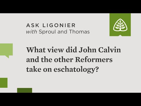 What view did John Calvin and the other Reformers take on eschatology?