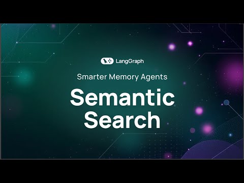 Smarter Memory with Semantic Search in LangGraph