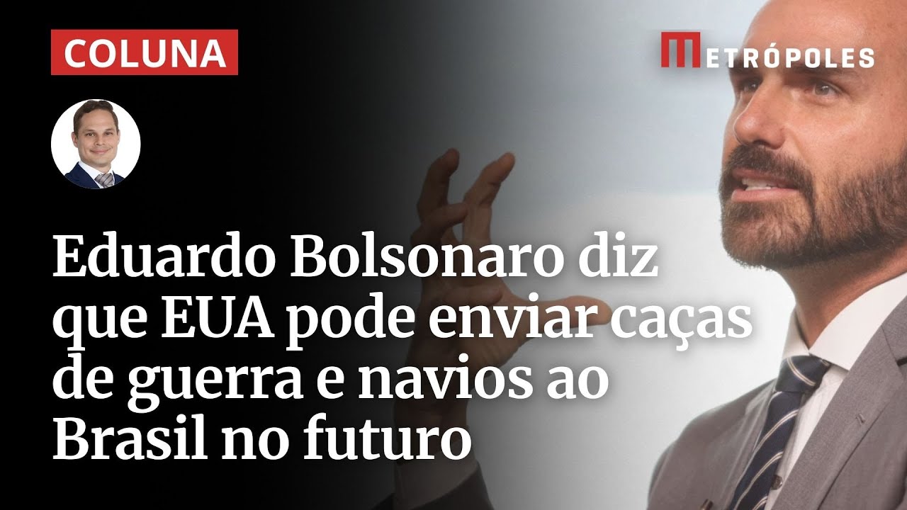 Eduardo Bolsonaro diz que EUA pode enviar caças de guerra e navios ao Brasil no futuro