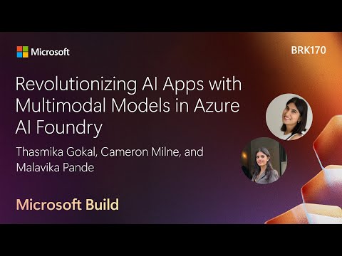 Revolutionizing AI Apps with Multimodal Models in Azure AI Foundry | BRK170