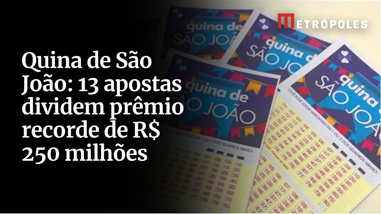 Quina de São João 13 apostas dividem prêmio recorde de R$ 250 milhões