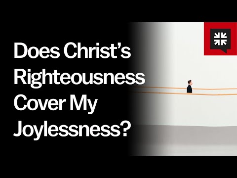 Does Christ’s Righteousness Cover My Joylessness? // Ask Pastor John