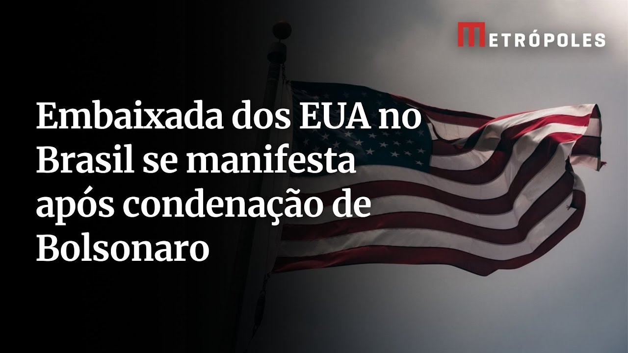 Embaixada dos EUA no Brasil se manifesta após condenação de Bolsonaro