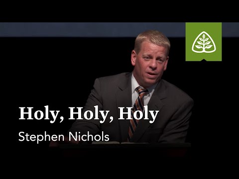 Stephen Nichols: Holy, Holy, Holy
