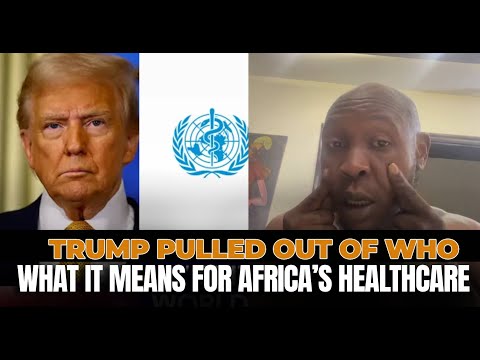 Image: Trump Pulled Out of WHO -  What It Means for Africa’s Healthcare (U)