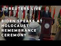 LIVE: Biden makes keynote address at Holocaust remembrance ceremony