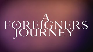 A Foreigners Journey Official Promo Video 2025