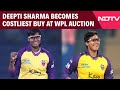 Deepti Sharma Becomes Costliest Buy At WPL Mega Auction
