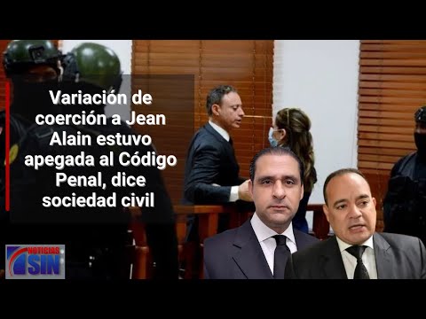 Sociedad civil dice variación de coerción de Jean Alain estuvo apegada al Código Penal
