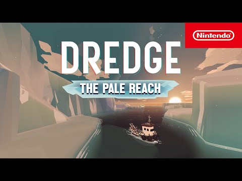DREDGE - The Pale Reach Launch Trailer - Nintendo Switch
