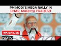 PM Modi LIVE | PM Modi Speech Live In Dhar, Madhya Pradesh | Lok Sabha Election 2024