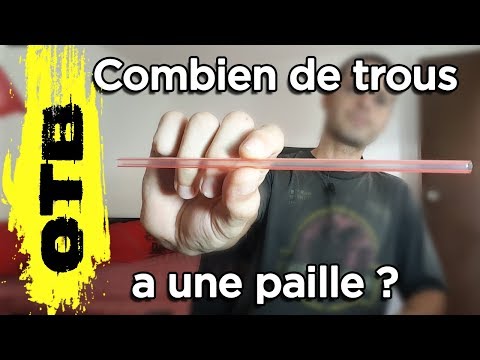 Combien de trous a une paille? (OTB)