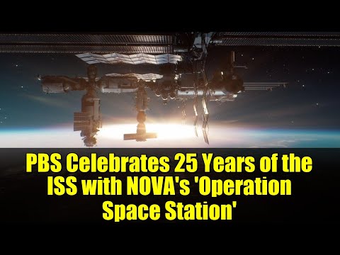 PBS Celebrates 25 Years of the ISS with NOVA's 'Operation Space Station'