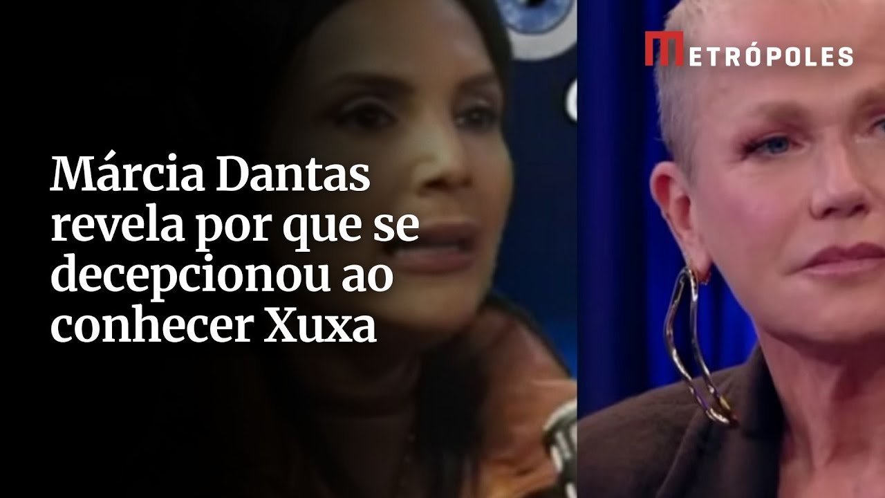 Márcia Dantas revela por que se decepcionou ao conhecer Xuxa