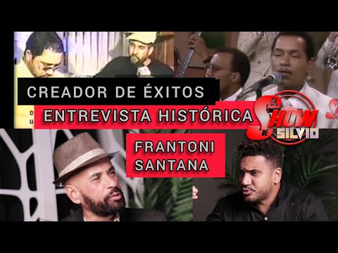 CREADOR DE ÉXITOS. FRANTONI SANTANA. EL SHOW DE SILVIO.