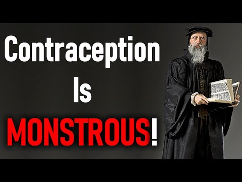Contraception Is Monstrous - John Calvin