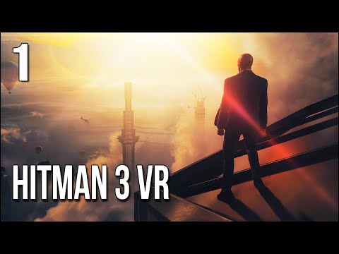 Hitman 3 VR | Part 1 | Hope You're Not Afraid Of Heights...