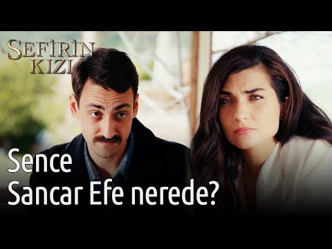 Sence Sancar Efe Nerede? | Sefirin Kızı