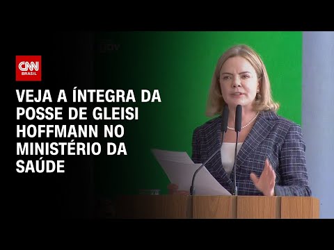 ​Veja a íntegra da posse de Gleisi Hoffmann no Ministério da Saúde | CNN 360°