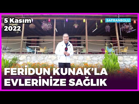 Dr. Feridun Kunak’la Evlerinize Sağlık - Safranbolu | 5 Kasım 2022