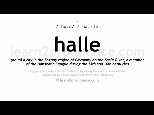 How to pronounce 'halle' and what is the meaning of 'halle'