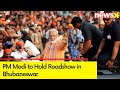 PM Modi to Hold Roadshow in Bhubaneswar, Odisha | BJPs Campaign For 2024 General Elections | NewsX