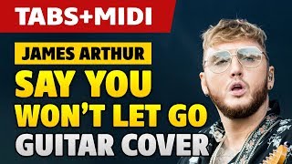 James Arthur - Say You Won't Let Go (How to Play on Acoustic Guitar + Fingerstyle TABS)