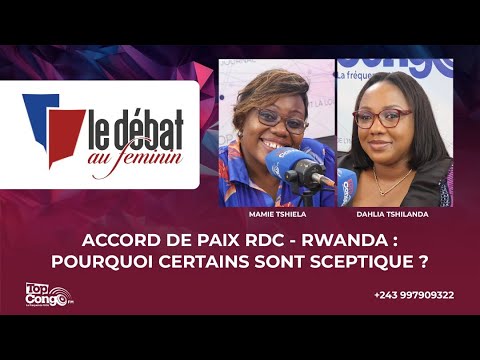 ACCORD DE PAIX RDC  RWANDA POURQUOI CERTAINS SONT SCEPTIQUES?
