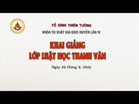 KHAI GIẢNG LỚP LUẬT HỌC THANH VĂN TẠI TỔ ĐÌNH THIỆN TƯỜNG