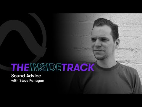 The Inside Track — Sound Advice with Steve Fanagan