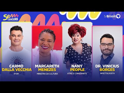 🔴 SEM CENSURA RECEBE MARGARETH MENEZES, NANY PEOPLE, CARMO DALLA VECCHIA E DR. VINICIUS BORGES