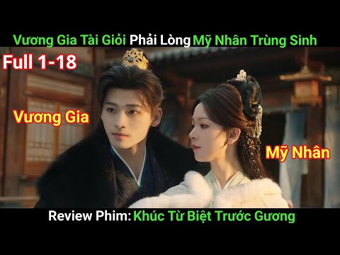 [Review Phim] Vương Gia Tài Giỏi Phải Lòng Mỹ Nhân Trùng Sinh Qua Ba Kiếp Luân Hồi | Phim Cổ Trang