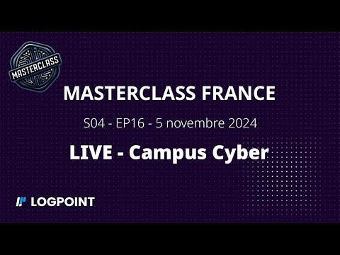 Logpoint France - Masterclass Live at Campus Cyber Paris